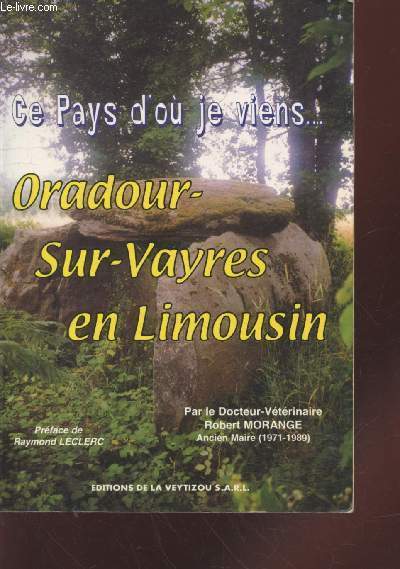 Ce pays d'o je viens... Oradour-sur-Vayres en Limousin