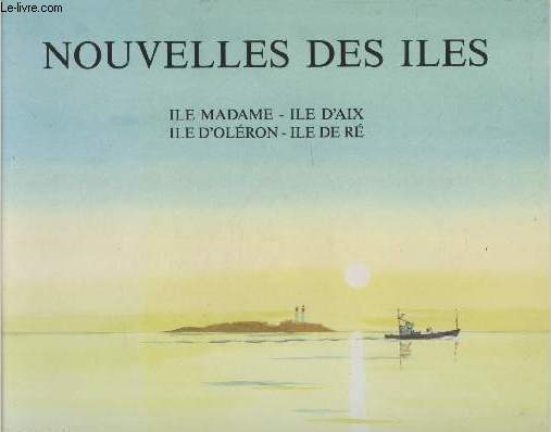 Nouvelles des les : Ile Madame - Ile d'Aix - Ile d'Olron - Ile de R