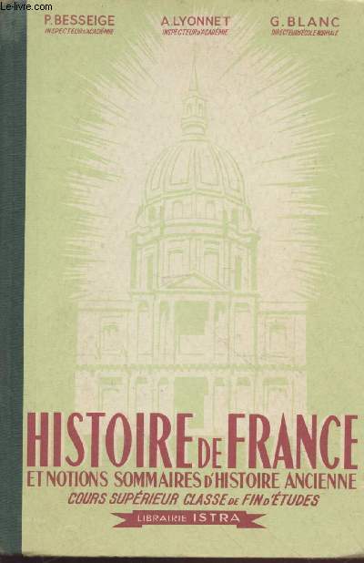 Histoire de France et notions sommaires d'Histoire ancienne : Cours suprieur, classe de fin d'tudes