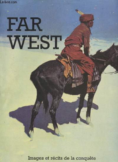 Far West : Images et rcits de la conqute