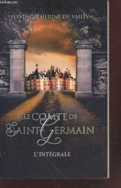 Le comte de Saint-Germain - L'intgral : 1. Le mystre - 2. Le livre muet - 3. L'oeuvre au rouge