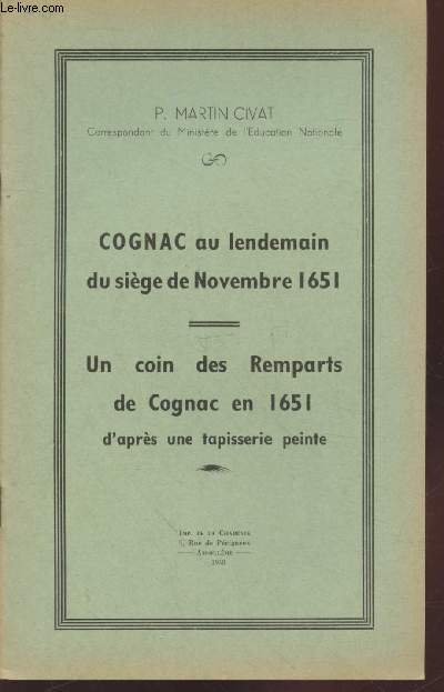 Cognac au lendemain de sige de Novembre 1651 - Un coin des Remparts de Cognac en 1651 d'aprs une tapisserie peinte.