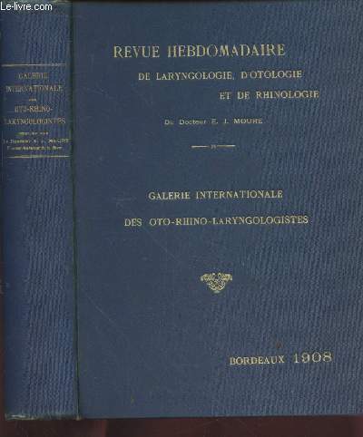 Revue hebdomadaire de Laryngologie, d'otologie et de rhinologie : Galerie internationale des oto-rhino-laryngologistes.