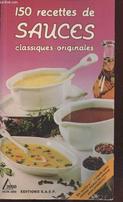 150 recettes de sauces classiques - originales