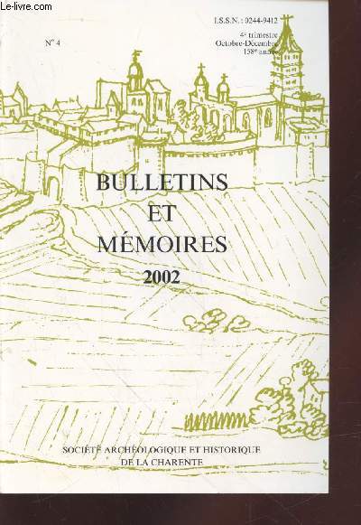 Bulletins et Mmoires n4 - 2002 de la Socit Archologique et historique de la Charente. Sommaire : Eglise grandmontaine de Rauzet 16 tude archologique des lvations par Larigauderie - la fonderie de Ruelle sous l'occupation par Cordet - etc.