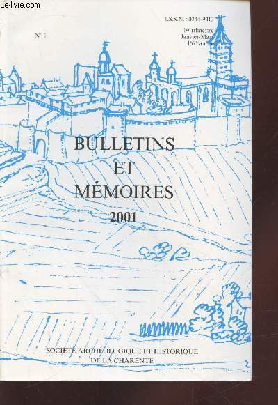 Buletins et Mmoires n1 - 2001 de la Socit Archologique et historique de la Charente. Sommaire : In mmoriam Pierre Jacques Laroussarie, Mgr Patrick Saint Roch - les recherches sur le nolithique et la protohistoire en Poitou Charentes et Vende etc.