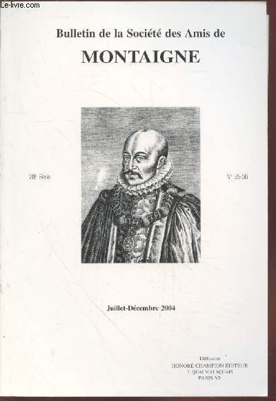 Bulletin de la Socit des Amis de Montaigne VIIIe Srie n35-36 Juillet-Dcembre 2004. Sommaire : La question de l'Homme dans les Essais de Montaigne : de la morale  la connaissance. - Le systme des gauchissements dans la traduction par Montaigne etc.