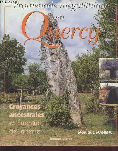Promenade mgalithique en Quercy : Croyances ancestrales et nergie de la Terre Tome 1.