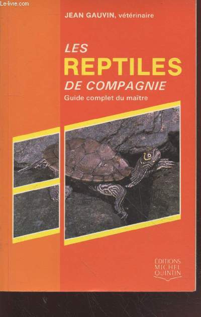 Les reptiles de Compagnie : Guide complet du matre