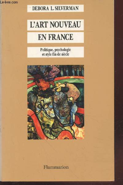 L'Art Nouveau en France : Politique, psychologie et style fin de sicle