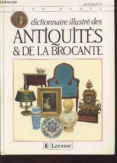 Dictionnaire illustr des Antiquits et de la brocante