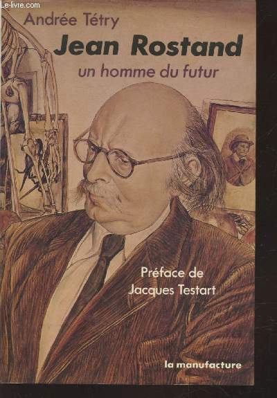 Jean Rostand : un homme du futur