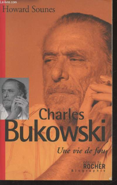 Charles Bukowski : Une vie de fou (Collection : 