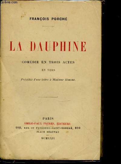 La Dauphine - Comdie en trois actes en vers prcde d'une lettre  Madame Simone.