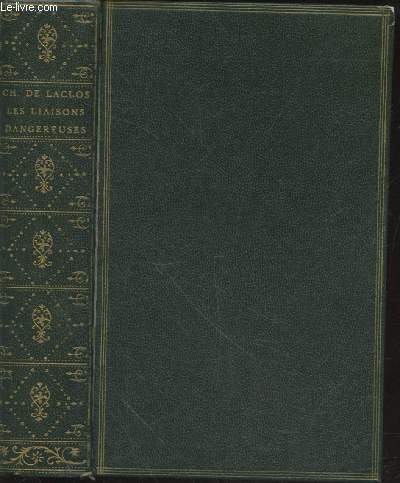 Les Liaisons Dangereuses ou Lettres recueillies dans une socit et publies pour l'instruction de quelques autres