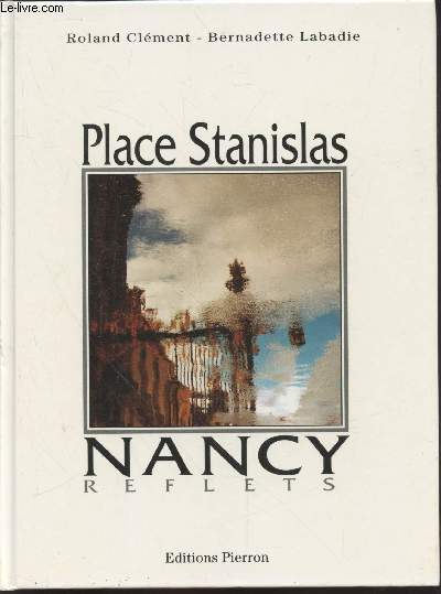 Place Stanislas : Nancy reflets