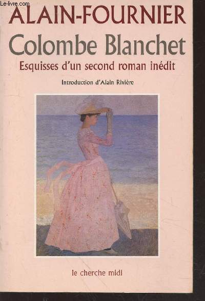 Colombe Blanchet : Esquisses d'un second roman (Collection : 