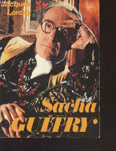 Sacha Guitry : l'homme et l'oeuvre (Collection : 