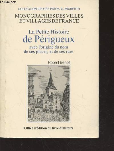 La Petite Histoire de Prigueux avec l'origine du nom de ses places et de ses rues (Collection : 