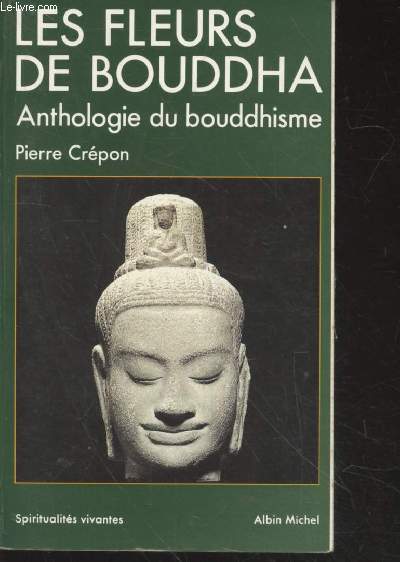 Les fleurs de Bouddha : Anthologie du bouddhisme (Collection : 