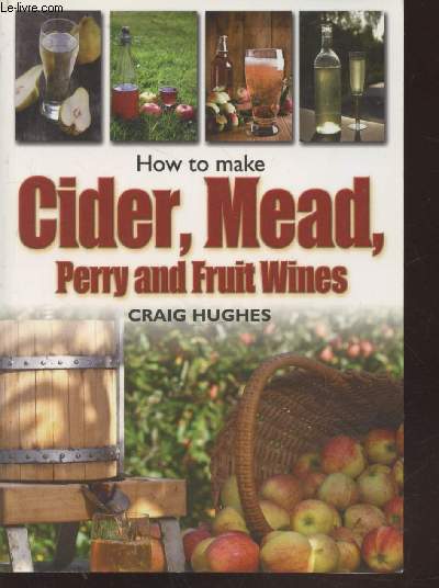 How to make cider, mead, perry and fruit wines