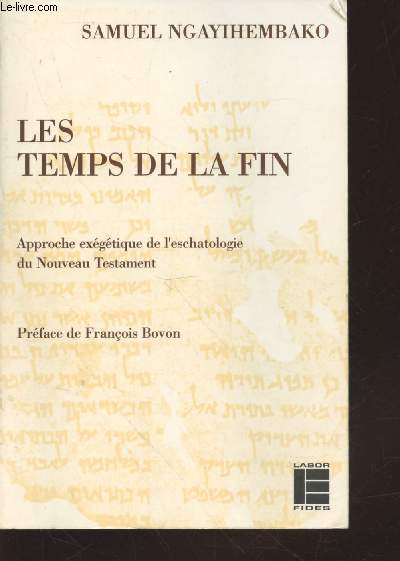 Les temps de la fin : Approche exgtique de l'eschatologie du Nouveau Testament (Collection : 