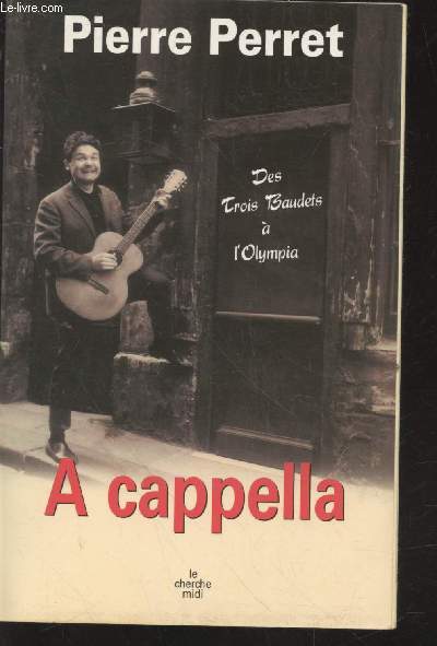 A cappella : Des Trois Baudets  l'Olympia. (Collection : 