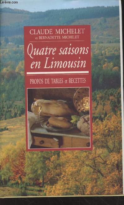 Quatre saisons en Limousin : Propos de tables et recettes
