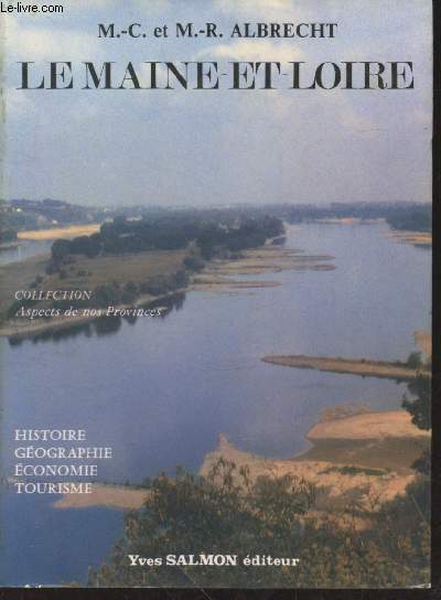 Le Maine-et-Loire : Histoire, gographie, conomie, tourisme (Collection : 