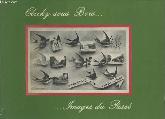 Clichy-sous-Bois...Images du pass : Album souvenir des annes 1900