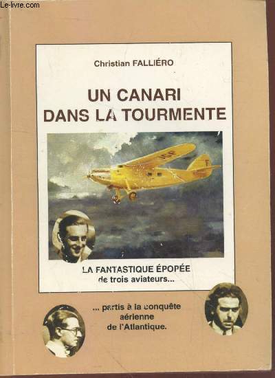 Un canari dans la tourmente : La fascinante aventure d'Assolant, Lefvre et Lotti.