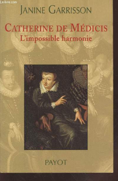 Catherine de Mdicis : L'impossible harmonie (Collection : 