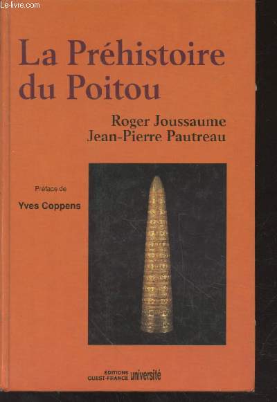 La Prhistoire du Poitou : Poitou - Vende - Aunis des origines  la conqute romaine