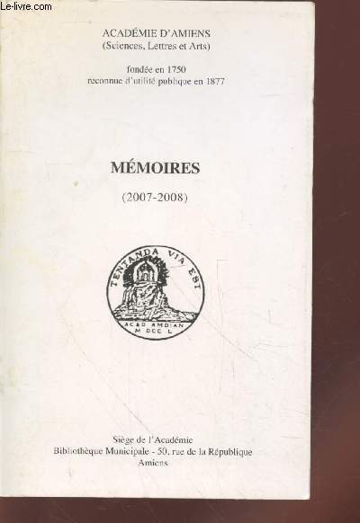 Mmoires (2007-2008) Tome 76 de l'Acadmie d'Amiens Sciences, Lettres et Arts. (Sommaire : La fonderie d'art par Bruno Lebel - Le peintre Thodule Ribot par Stphane Grode - Le bocage : intrt et diversit par Jean-Roger Wattez - etc.)