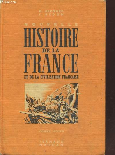 Nouvelle Histoire de la France et de la civilisation franaise : Cours moyen - 1re anne (Programme 1945)