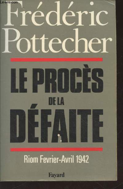 Le procs de la dfaite : Riom Fvrier-avril 1942