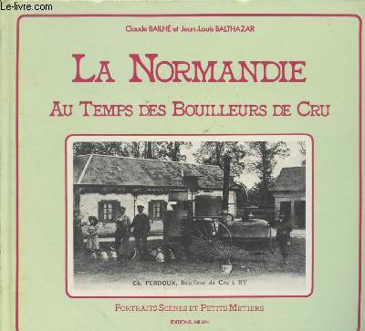 La Normandie au temps des bouilleurs de cru