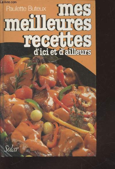 Mes meilleures recettes d'ici et d'ailleurs