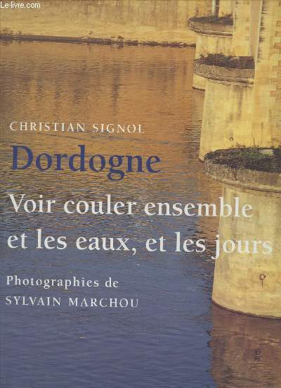 Dordogne : Voir couler ensemble et les eaux, et les jours