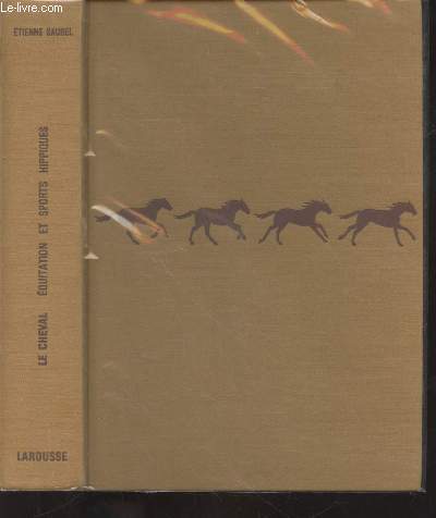 Le cheval : Encyclopdie de l'quitation et des sports hippiques
