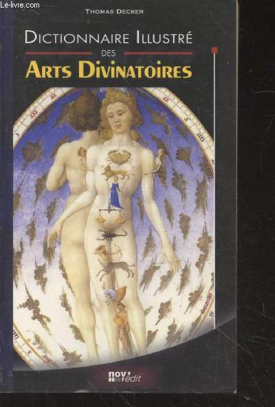 Dictionnaire illustr des arts divinatoires  pratiquer chez soi : Mthods et interprtations, procds magiques, superstitions, sciences occultes...