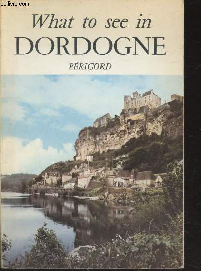 What to see in Dordogne Prigord