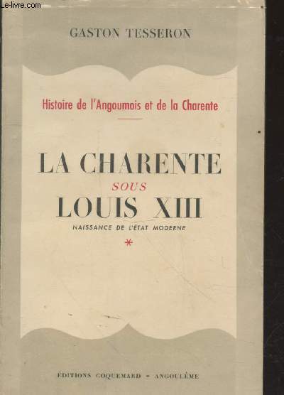 La Charente sour Louis XIII : Naissance de l'Etat moderne (Collection : 