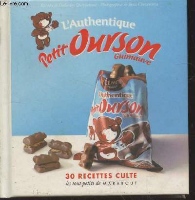 L'authentique Petit Ourson guimauve : 30 recettes culte (Collection : 