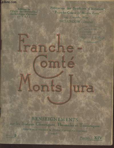 Franche-Comt - Monts Jura : Renseignements sur les Stations climatiques, thermales et touristiques- Fascicule XIV