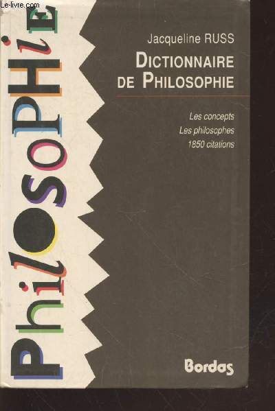 Dictionnaire de philosophie : Les concepts - Les philosophies - 1850 citations