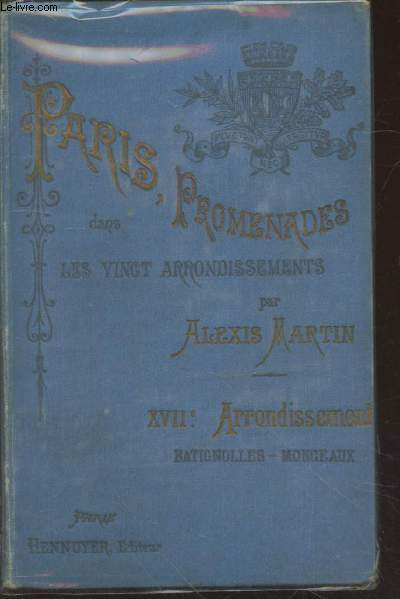 Paris : Promenades dans les vingt arrondissements : Dix-septime arrondissement (Collection : 