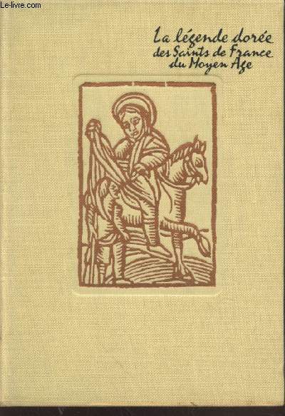 La lgende dore des Saints de France du Moyen Age (Collection : 