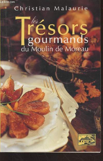 Les Trsors gourmands du Moulin de Moreau