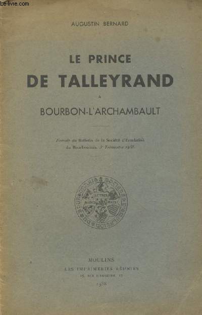 Tir  part du Bulletin de la Socit d'Emulation du Bourbonnais - 3e trimestre 1938 : Le Prince de Talleyrand Bourbon-L'archambault